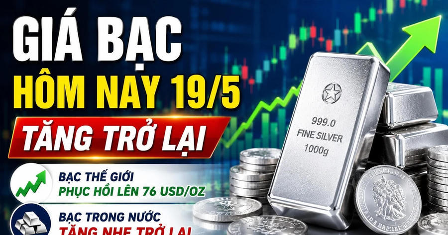 Giá bạc hôm nay 19/5: Tăng trở lại sau chuỗi giảm sâu