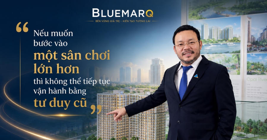 Ông Lương Trí Thìn: "BLUEMARQ GROUP bước vào sân chơi lớn hơn"
