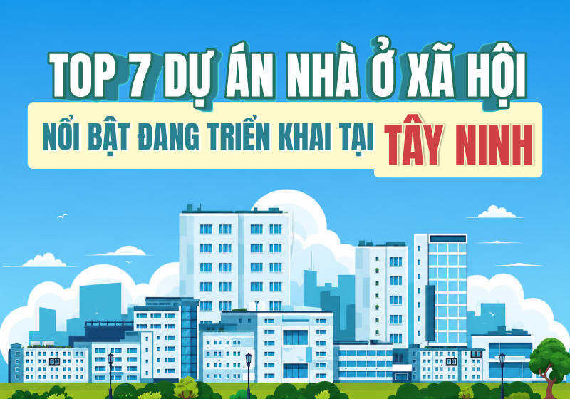 7 dự án nhà ở xã hội nổi bật đang triển khai tại Tây Ninh