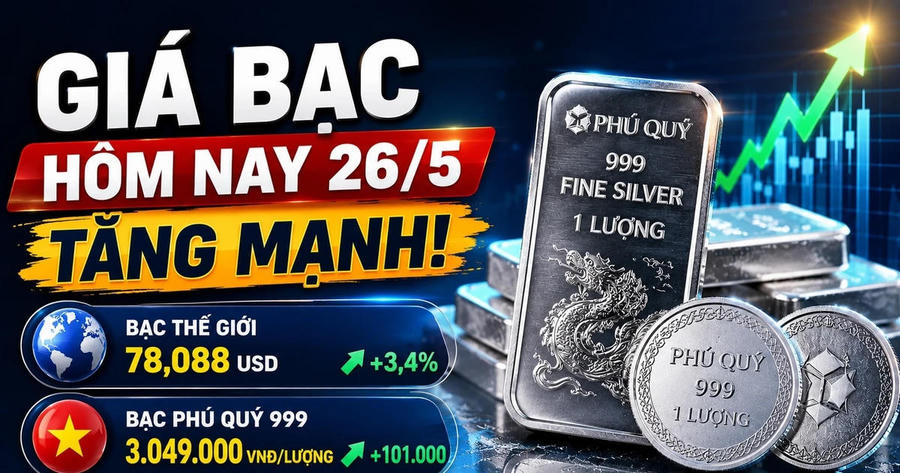 Giá bạc sáng hôm nay 26/5: Bạc Phú Quý vượt 3 triệu đồng/lượng