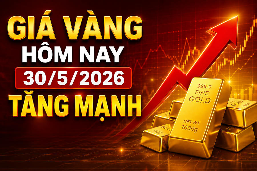 Chốt giá vàng hôm nay 30/5: SJC, PNJ, Doji cùng tăng mạnh
