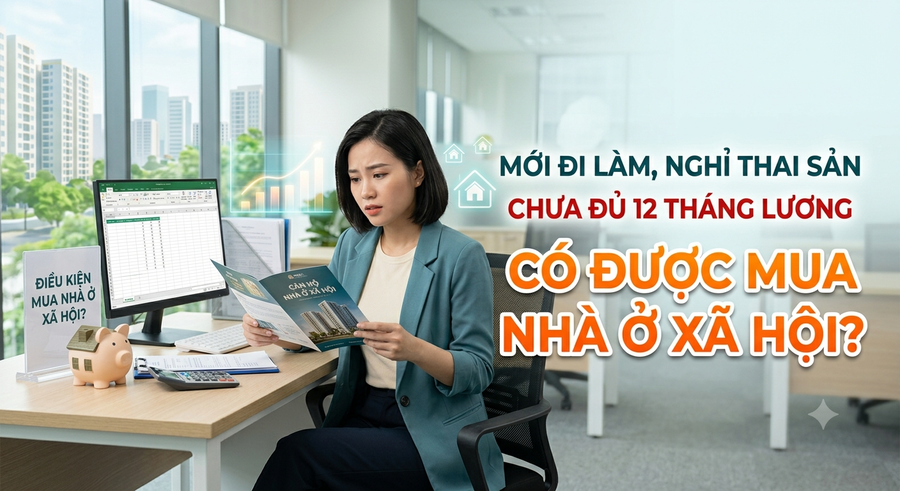 Mới đi làm, nghỉ thai sản chưa đủ 12 tháng lương có được mua nhà ở xã hội?